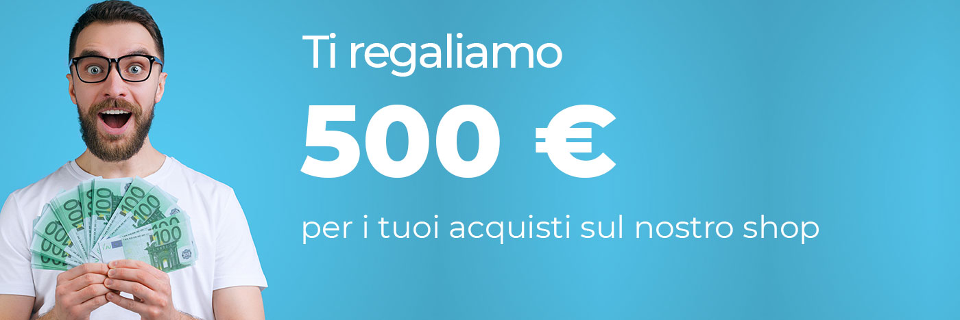 Ti regaliamo 500 euro