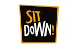 Sit Down!